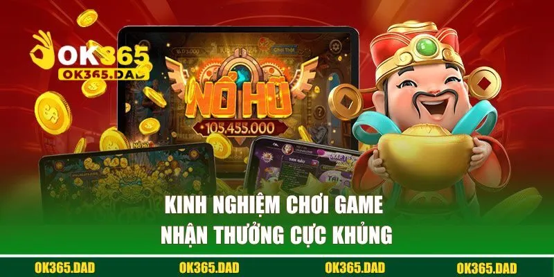 Kinh nghiệm chơi game nhận thưởng cực khủng
